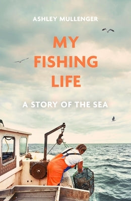 My Fishing Life by Mullenger, Ashley
