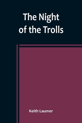 The Night of the Trolls by Laumer, Keith