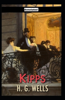 Kipps Annotated by Wells, H. G.