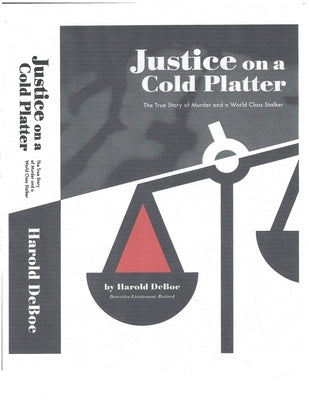 Justice on a Cold Platter by Deboe, Harold
