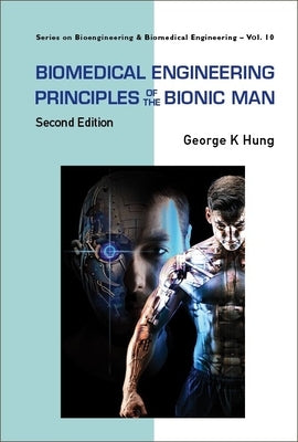 Biomedical Engineering Principles of the Bionic Man (Second Edition) by Hung, George K.