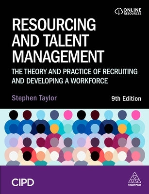 Resourcing and Talent Management: The Theory and Practice of Recruiting and Developing a Workforce by Taylor, Stephen