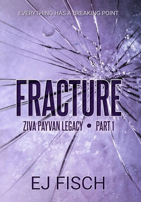 Fracture: Ziva Payvan Legacy, Part 1 by Fisch, Ej
