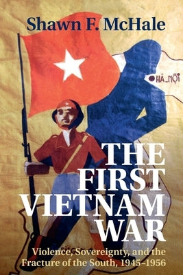 The First Vietnam War by McHale, Shawn F.