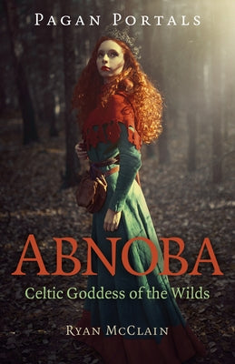 Pagan Portals - Abnoba: Celtic Goddess of the Wilds by McClain, Ryan