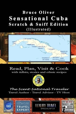 SENSATIONAL CUBA Scratch & Sniff Edition (Illustrated) - Read, Plan, Visit, & Cook: with tidbits, stories, and ethnic recipes by Oliver, Bruce