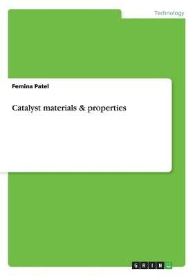 Catalyst materials & properties by Patel, Femina