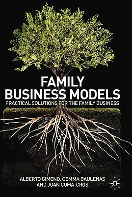 Family Business Models: Practical Solutions for the Family Business by Gimeno, A.