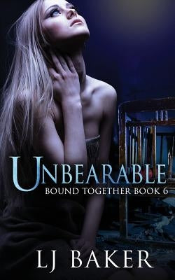 Unbearable by Baker, Lj