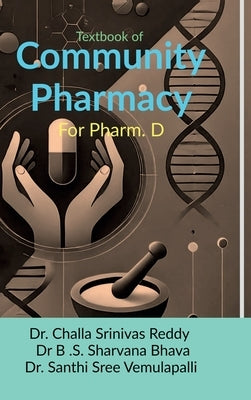 Textbook of Community Pharmacy: For Pharm. D by Dr Challa Srinivas Reddy
