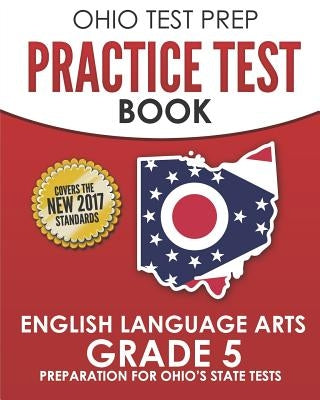 OHIO TEST PREP Practice Test Book English Language Arts Grade 5: Preparation for Ohio's State Tests by Hawas, O.