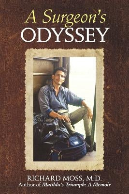A Surgeon's Odyssey by Moss, Richard