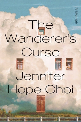 The Wanderer's Curse: A Memoir by Choi, Jennifer Hope