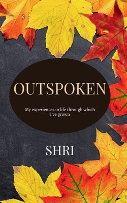 Outspoken by Shri