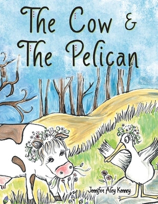 The Cow & the Pelican by Kenney, Jennifer Aley