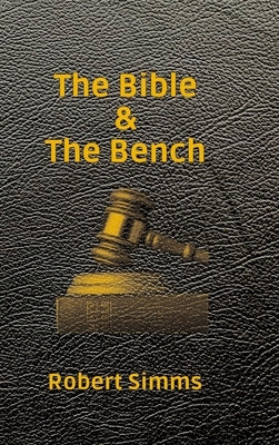 The Bible & The Bench by Simms, Robert