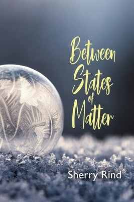 Between States of Matter by Rind, Sherry