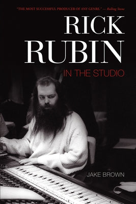 Rick Rubin: In the Studio by Brown, Jake