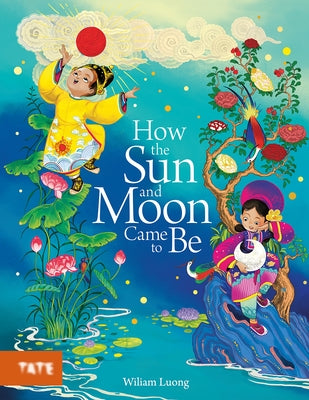 How the Sun and Moon Came to Be by Luong, Wiliam