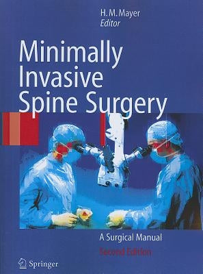 Minimally Invasive Spine Surgery: A Surgical Manual by Mayer, Michael