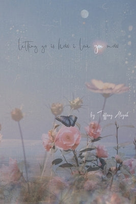 letting go is how i love you now by Davis, Tiffany Aliyah