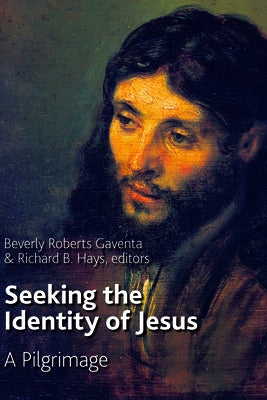 Seeking the Identity of Jesus: A Pilgrimage by Gaventa, Beverly Roberts