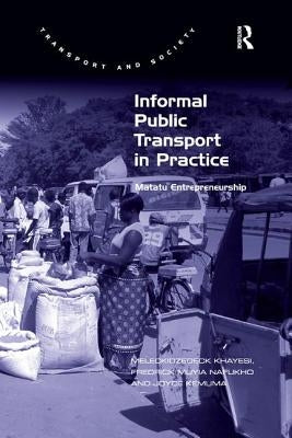 Informal Public Transport in Practice: Matatu Entrepreneurship by Khayesi, Meleckidzedeck