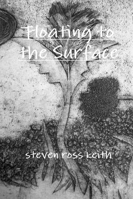 Floating to the Surface by Keith, Steven Ross