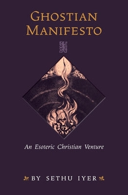 Ghostian Manifesto: An Esoteric Christian Venture by Iyer, Sethu