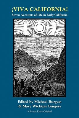 Viva California! Seven Accounts of Life in Early California by Burgess, Michael