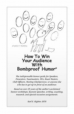 How To Win Your Audience With Bombproof Humor by Righter Dtm, Karl E.