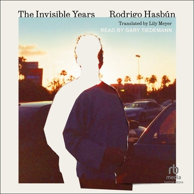 The Invisible Years by Hasbun, Rodrigo