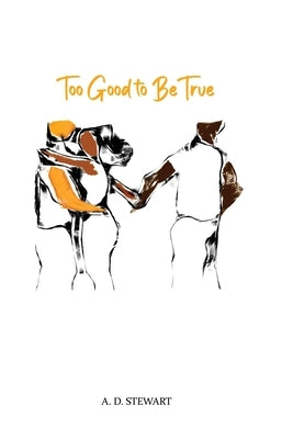 Too Good to Be True by Stewart, A. D.