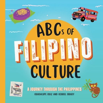 ABCs of Filipino Culture: A Journey Through the Philippines by Brady, Kendel