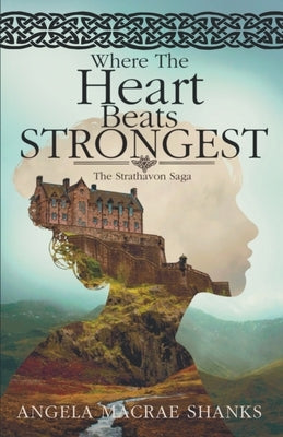 Where The Heart Beats Strongest by Shanks, Angela MacRae