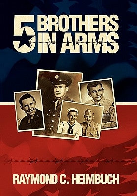 5 Brothers in Arms by Heimbuch, Raymond C.