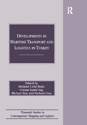 Developments in Maritime Transport and Logistics in Turkey by Barla, Mahmut Celal
