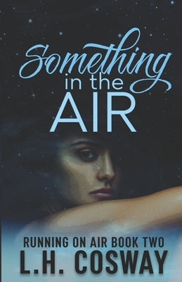 Something in the Air by Cosway, L. H.