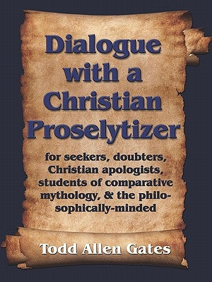 Dialogue with a Christian Proselytizer by Gates, Todd Allen