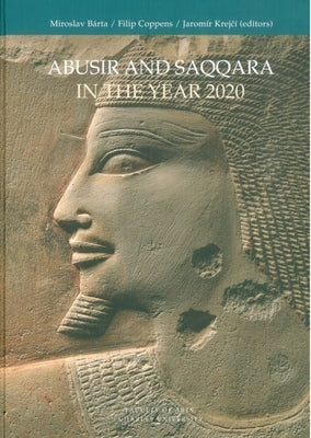 Abusir and Saqqara in the Year 2020 by Bárta, Miroslav