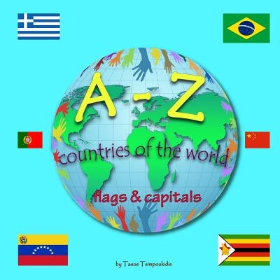 A-Z countries of the world: Learning the ABC with the help of the countries of the world (alphabet) (A-Z early learning Book 3) (A-Z series) by Tsimpoukidis, Tasos