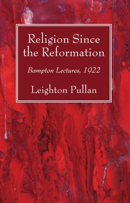 Religion Since the Reformation by Pullan, Leighton