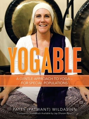 Yogable: A Gentle Approach to Yoga - for Special Populations by Wildasinn, Patty
