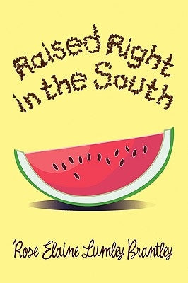 Raised Right in the South by Brantley, Rose Elaine Lumley