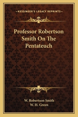 Professor Robertson Smith On The Pentateuch by Smith, W. Robertson