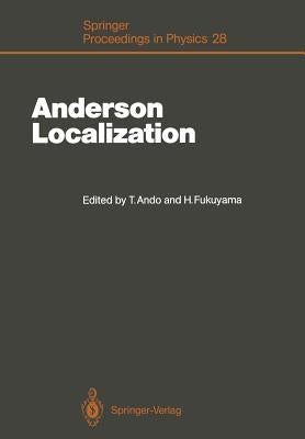 Anderson Localization: Proceedings of the International Symposium, Tokyo, Japan, August 16-18, 1987 by Ando, Tsuneya