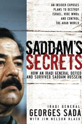Saddam's Secrets: How an Iraqi General Defied and Survived Saddam Hussein by Sada, Georges Hormuz