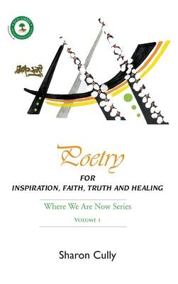 Poetry for Inspiration, Faith, Truth and Healing by Cully, Sharon