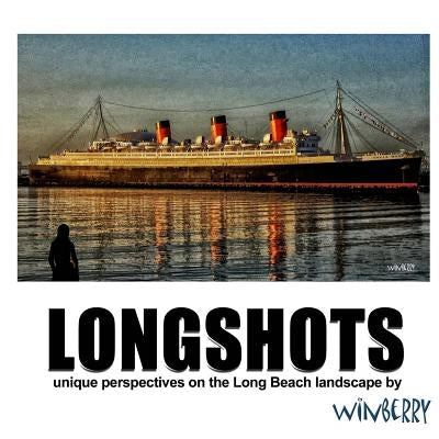 Longshots 2018: Unique perspectives on the Long Beach landscape by Winberry, Bob