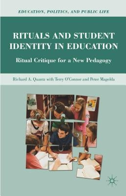 Rituals and Student Identity in Education: Ritual Critique for a New Pedagogy by Quantz, R.